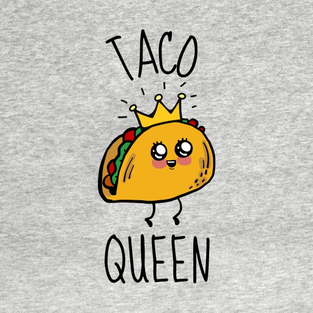 Taco Queen Cute by DesignArchitect